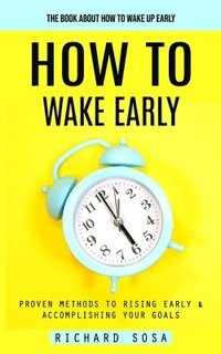 bokomslag How to Wake Early