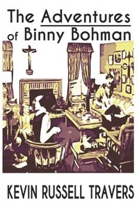 bokomslag The Adventures of Binny Bohman