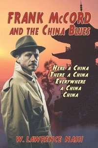 bokomslag Frank McCord and the China Blues: Here a China, There a China, Everywhere a China China