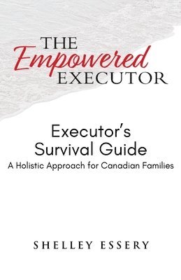 bokomslag The Empowered Executor - Executor's Survival Guide