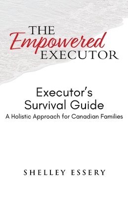 Shelley Essery - Empowered Executor - Executor's Survival Guide, Häftad