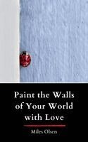 Miles Olson - Paint the Walls of Your World with Love, Häftad