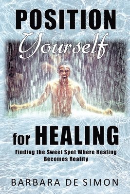 Position Yourself for Healing 1