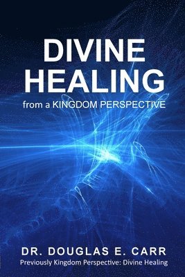 Divine Healing from a Kingdom Perspective 1
