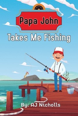 bokomslag Papa John Takes Me Fishing