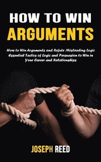 bokomslag How to Win Arguments