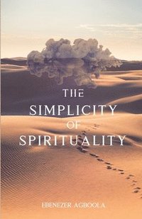 bokomslag The Simplicity of Spirituality