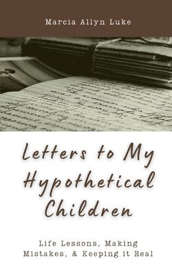 Letters to My Hypothetical Children 1