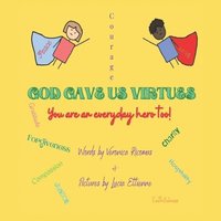 bokomslag God Gave Us Virtues: You are an everyday hero too!