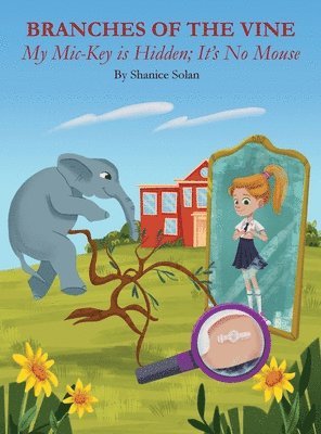 Shanice Solan - BRANCHES OF THE VINE- My Mic-Key is Hidden; It's No Mouse, Inbunden