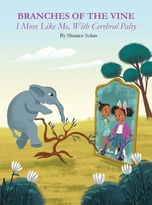 Shanice Solan - BRANCHES OF THE VINE- I Move Like Me, With Cerebral Palsy, Inbunden
