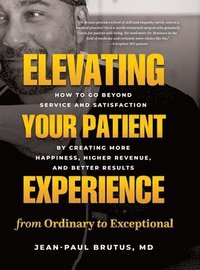 bokomslag Elevating Your Patient Experience from Ordinary to Exceptional