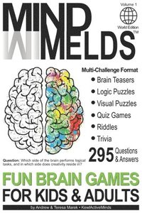 bokomslag 295 Fun Brain Teasers, Logic/Visual Puzzles, Trivia Questions, Quiz Games and Riddles: MindMelds Volume 1, World Edition - Fun Diversions for Your Men