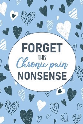 bokomslag Forget This Chronic Pain Nonsense