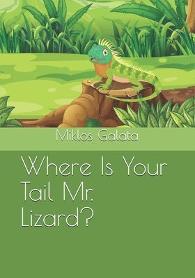 Where Is Your Tail Mr. Lizard? 1