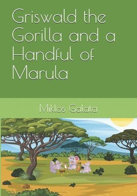 Griswald the Gorilla and a Handful of Marula 1