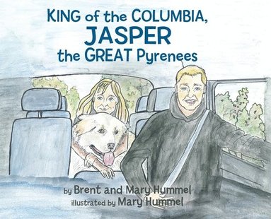 bokomslag King of the Columbia, JASPER the GREAT Pyrenees