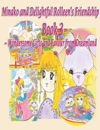 bokomslag Minako and Delightful Rolleen's Family and Friendship Book 3 of Wondersome Gifts and Favour from Dreamland