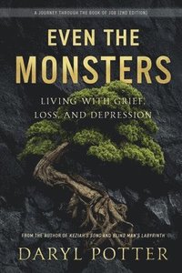 bokomslag Even the Monsters. Living with Grief, Loss, and Depression