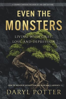 Even the Monsters. Living with Grief, Loss, and Depression