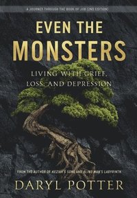 bokomslag Even the Monsters. Living with Grief, Loss, and Depression