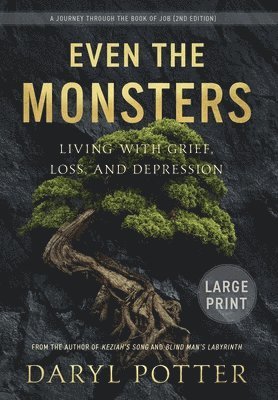 bokomslag Even the Monsters. Living with Grief, Loss, and Depression