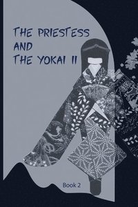 bokomslag The Priestess and the Y&#333;kai II