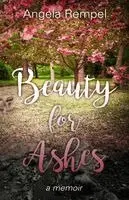 Angela Rempel - Beauty for Ashes, Häftad. Tillgänglighet: Lägg i varukorg