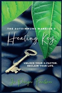 bokomslag The Autoimmune Warrior's Healing Key