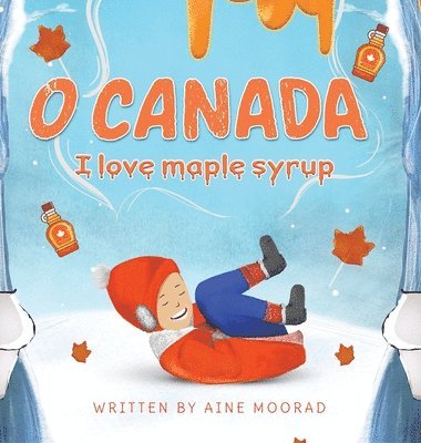 O Canada I Love Maple Syrup 1