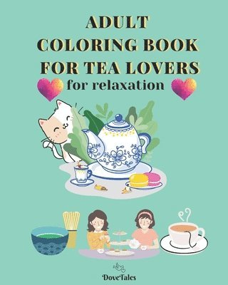 Adult Coloring Book for Tea Lovers: for relaxation 1