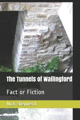 Nick A Shepherd, Nick A. Shepherd - Tunnels of Wallingford, Häftad
