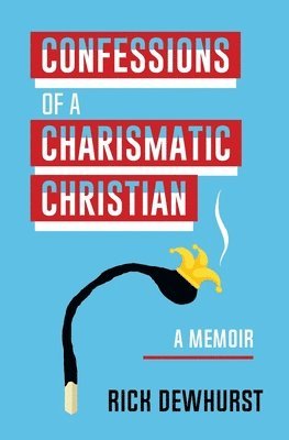 bokomslag Confessions of A Charismatic Christian