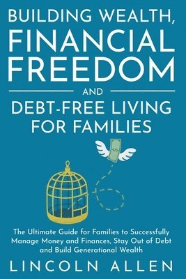 bokomslag Building Wealth, Financial Freedom and Debt-Free Living for Families