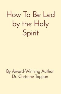bokomslag How To Be Led by the Holy Spirit