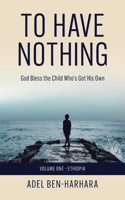 bokomslag To Have Nothing: God Bless the Child Who's Got His Own