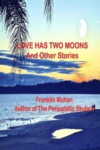 bokomslag Love Has Two Moons And Other Stories