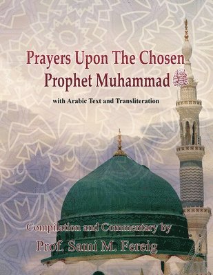 Sami M Fereig - Prayers Upon The Chosen Prophet Muhammad, Häftad. Tillgänglighet: Lägg i varukorg