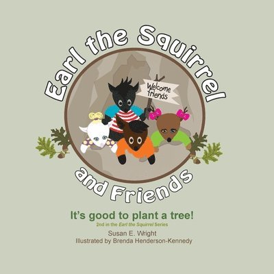 Earl the Squirrel and Friends - It's good to plant a tree! 1