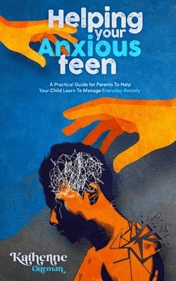 Katherine Guzman - Helping Your Anxious Teen, Häftad