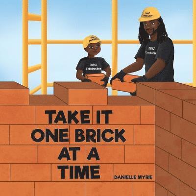 Take It One Brick At A Time 1