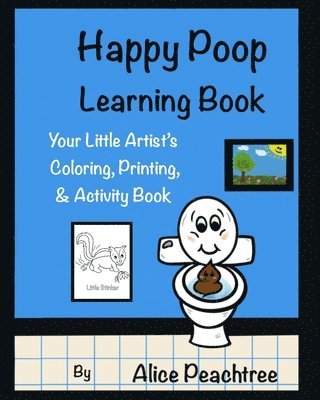 Happy Poop Learning Book: Your Little Artist's Coloring, Printing & Activity Book 1