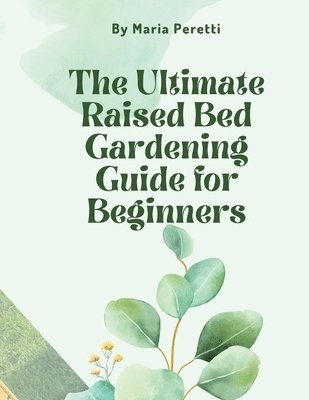 Ultimate Raised Bed Gardening Guide for Beginners