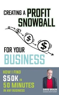 bokomslag Creating A Profit Snowball For Your Business