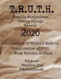 bokomslag T.R.U.T.H. (Totally Ridiculous Untrue Things Herein) 2020