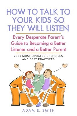 bokomslag How to Talk to Your Kids so They Will Listen