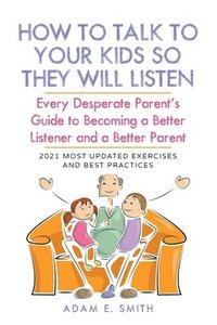 bokomslag How to Talk to Your Kids so They Will Listen