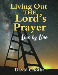 bokomslag Living Out The Lord's Prayer Line By Line