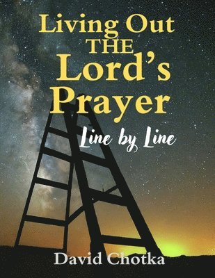 Living Out The Lord's Prayer Line By Line 1