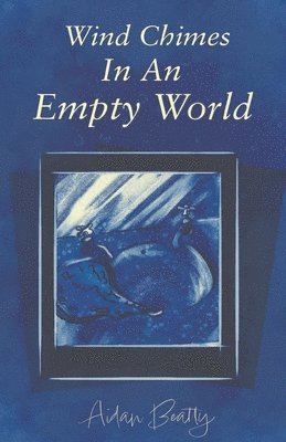 Aidan Beatty - Wind Chimes In An Empty World, Häftad